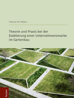 cover image of Theorie und Praxis bei der Etablierung einer Unternehmensmarke im Gartenbau